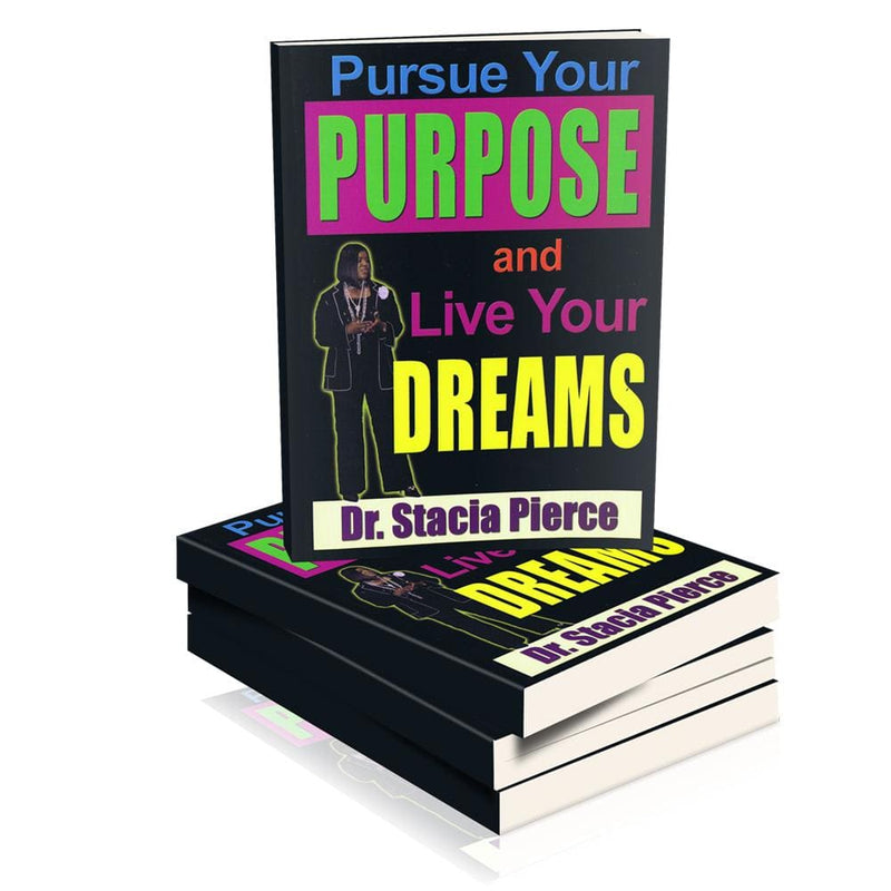 Pursue Your Purpose and Live Your Dreams